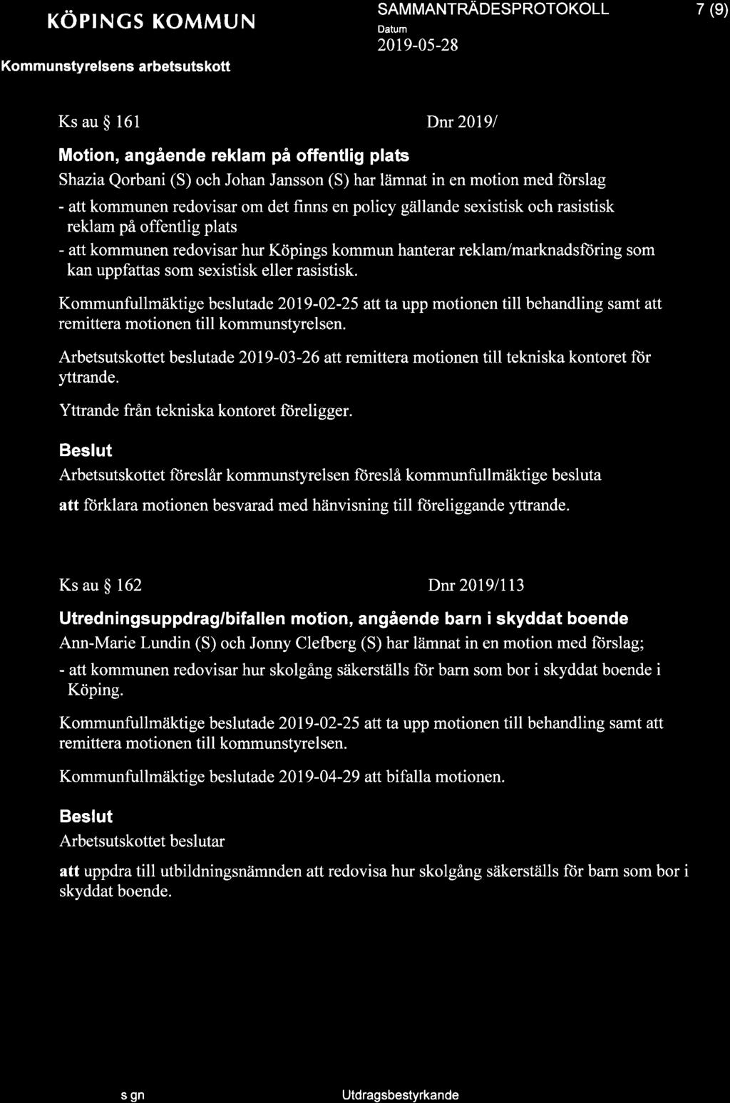 + KOPINGS KOMMUN Kommunstyrelsens arbetsutskott SAMMANTNAOESP NOTOKOLL 2019-0s-28 7 (e) Ks au $ 161 Dnr 20191 Motion, angående reklam på offentlig plats Shazia Qorbani (S) och Johan Jansson (S) har