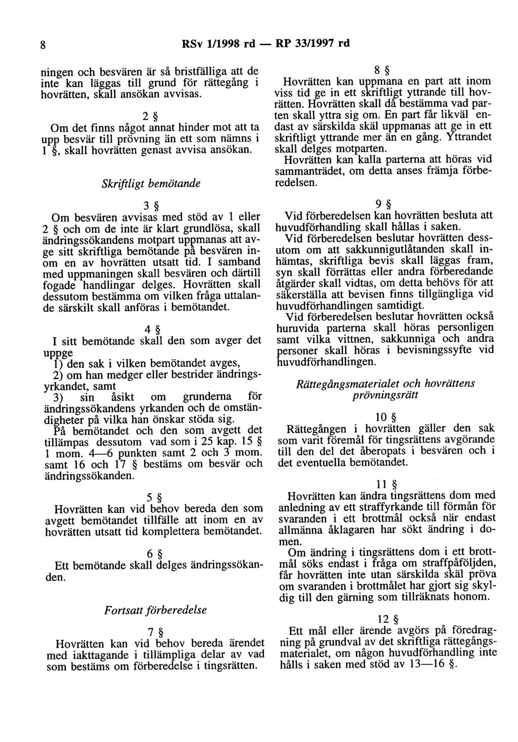 8 RSv 1/1998 rd - RP 33/1997 rd ningen och besvären är så bristfälliga att de inte kan läggas till grund för rättegång i hovrätten, skall ansökan avvisas.