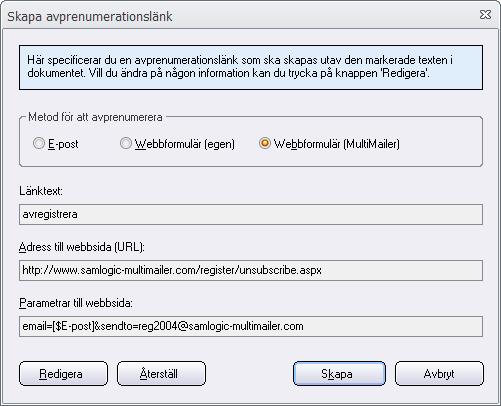 61 4.134 SamLogic MultiMailer - Hjälp Dialogrutan Skapa avprenumerationslänk Dialogrutan Skapa avprenumerationslänk Det är viktigt att e-postmottagare har något sätt att avprenumerera ett nyhetsbrev