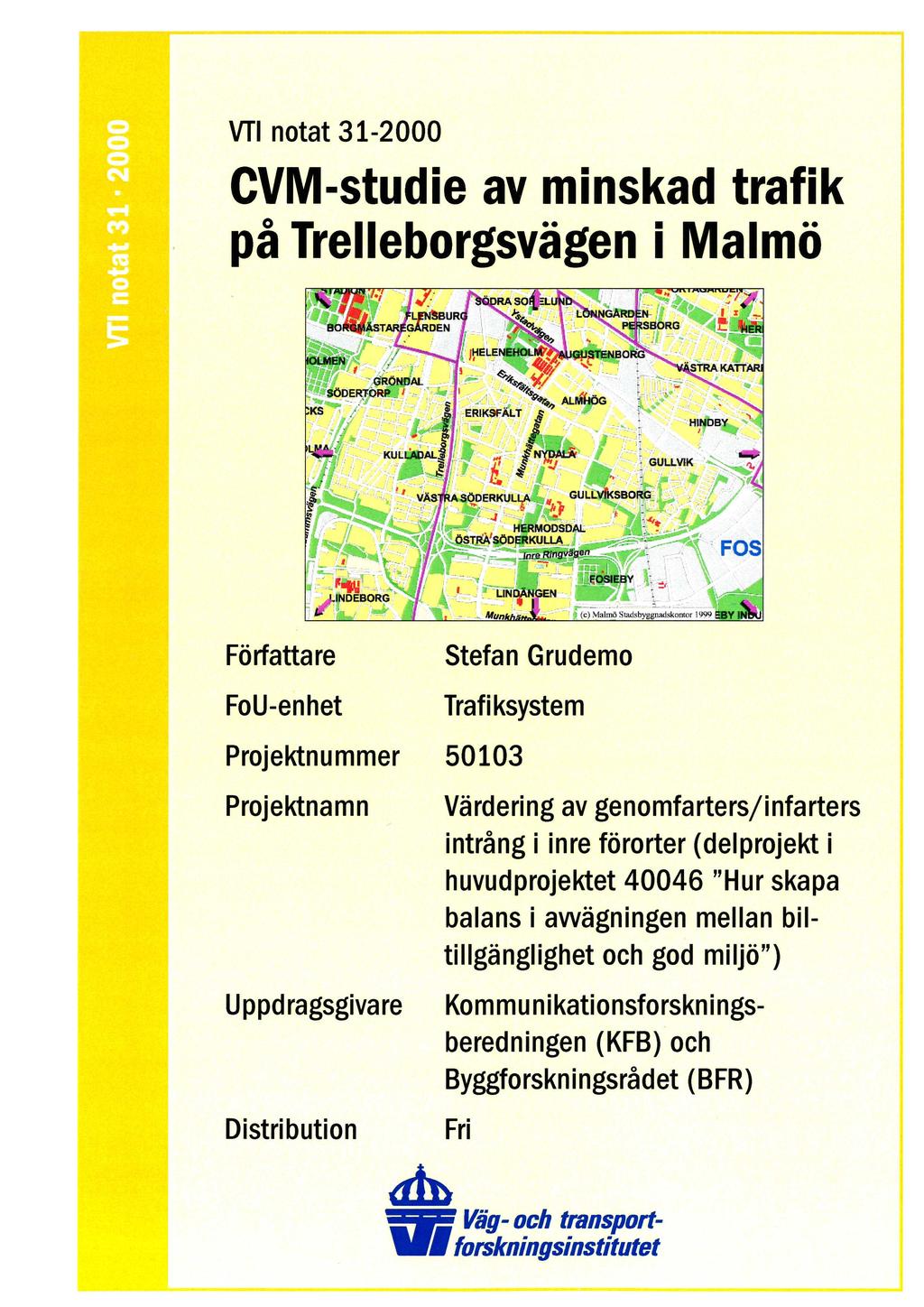 O O O N v-l m H G H O = VTI notat 31-2000 CVM-studie av minskad trafik på Trelleborgsvägen i Malmö rv 7. 2;;._._. :137). Risk..., ; ;i 1-* ie' u..l, 4. ' - ;1. J 1 '.. s'cp.