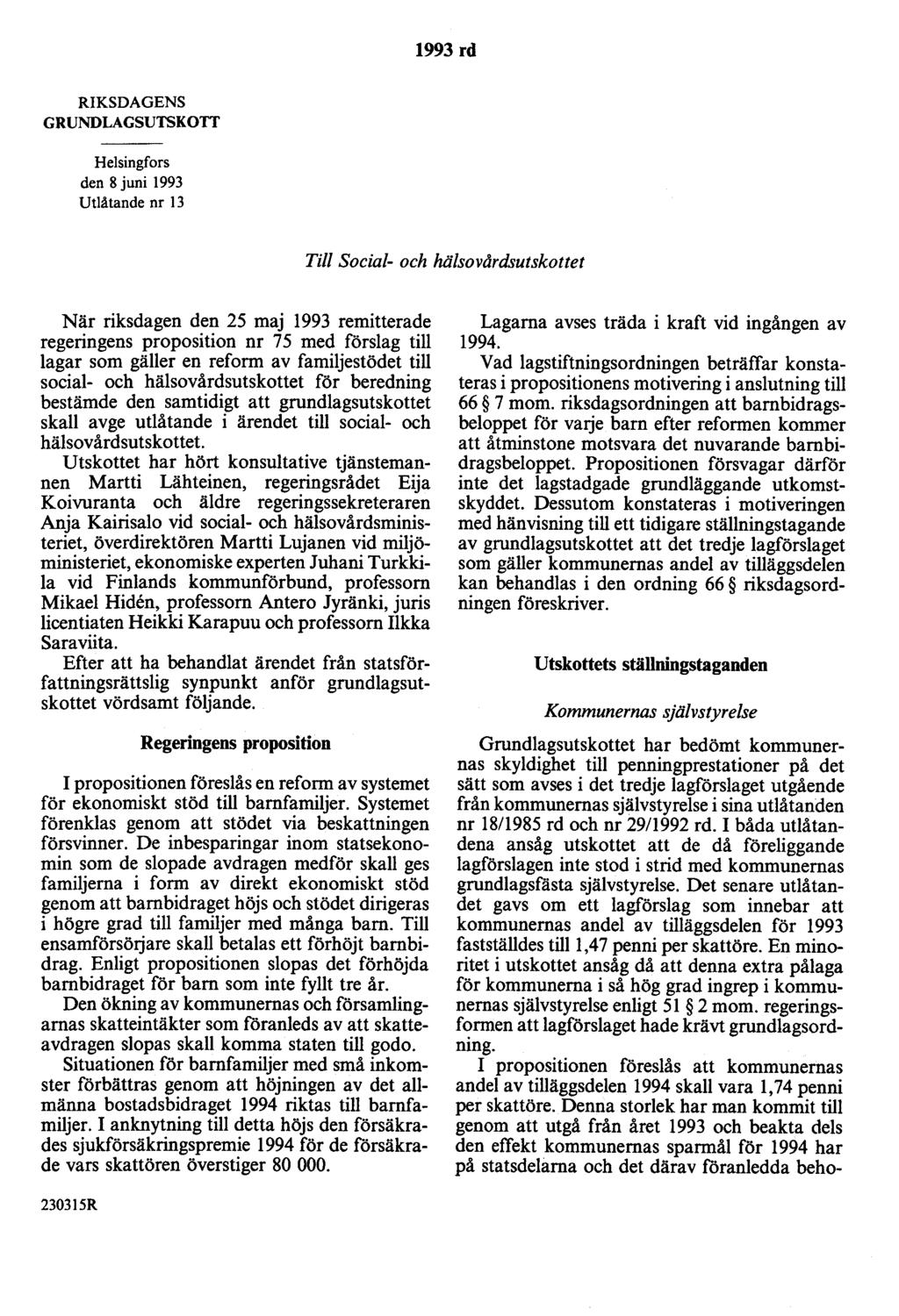 1993 rd RIKSDAGENS GRUNDLAGSUTSKOTT Helsingfors den 8 juni 1993 Utlåtande nr 13 Till Social- och hälsovårdsutskottet När riksdagen den 25 maj 1993 remitterade regeringens proposition nr 75 med