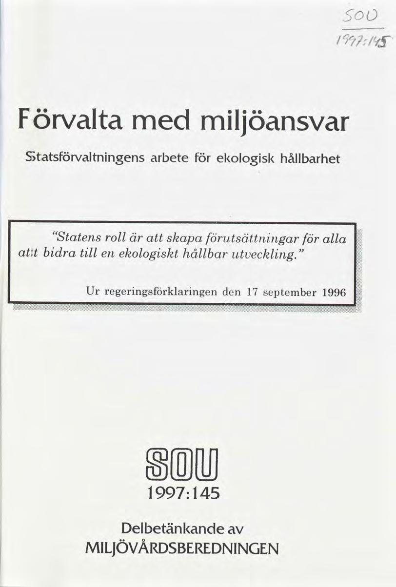 I 500 / 77:/"/Ãl Förvalta mljöansvar Statsvaltnngens arbete ekologsk hållbarhet "Statens roll är skapa utsättnngar alla t bdra