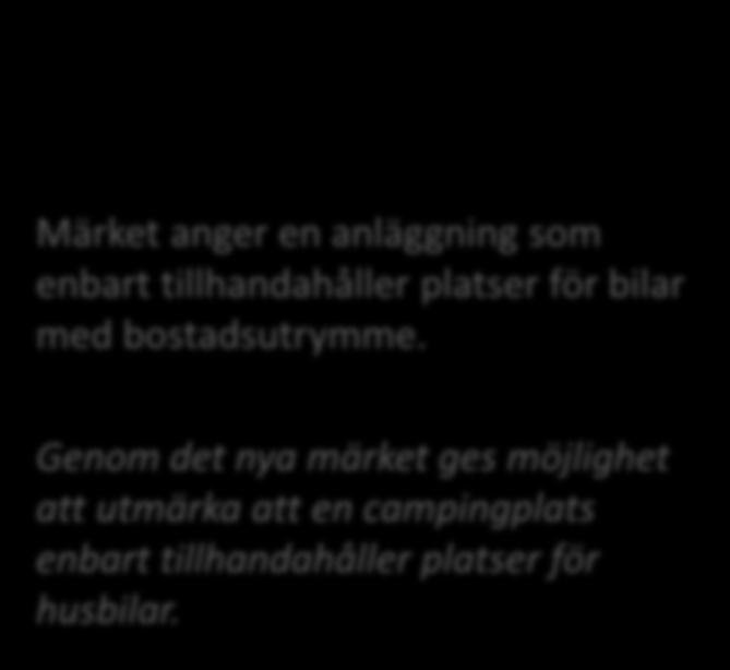 Genom det nya märket ges möjlighet att utmärka att en