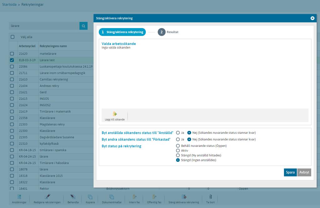 STÄNG REKRYTERINGEN 1. Välj rekrytering en med ett kryss 2. Klicka på Stäng/Aktivera rekryteringen 3.