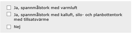 7/7 Fråga 5a Fanns det spannmålstorkar på företaget 2018? Här finns tre alternativ som kan markeras beroende på om ni innehar spannmålstorkar eller inte.