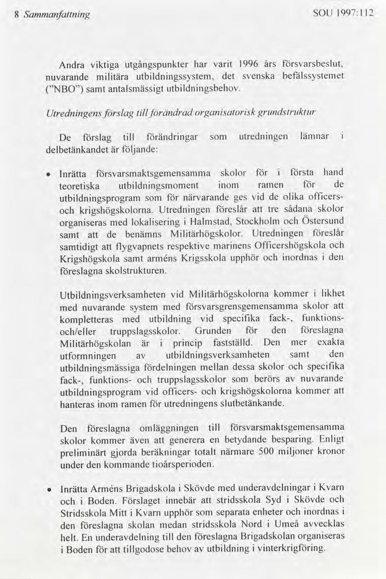 1997:112 SOU Sammanfnng 8 försvarsbeslut, 1996 års vart utgångspunkter vktga Andra bcfálssystemet svenska det utbldnngssystem, mltära nuvarande utbldnngsbehov.