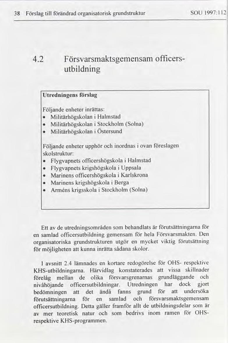 38 Förslag tll förändrad organsatorsk grundstruktur SOU 1997:1 4.