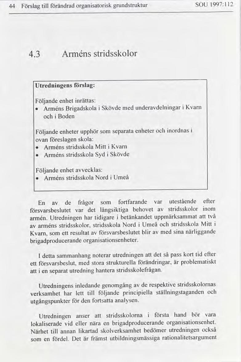 grundstruktur 1997:1 12 SOU organsatorsk förändrad tll Förslag 44 strdsskolor Arméns 4.