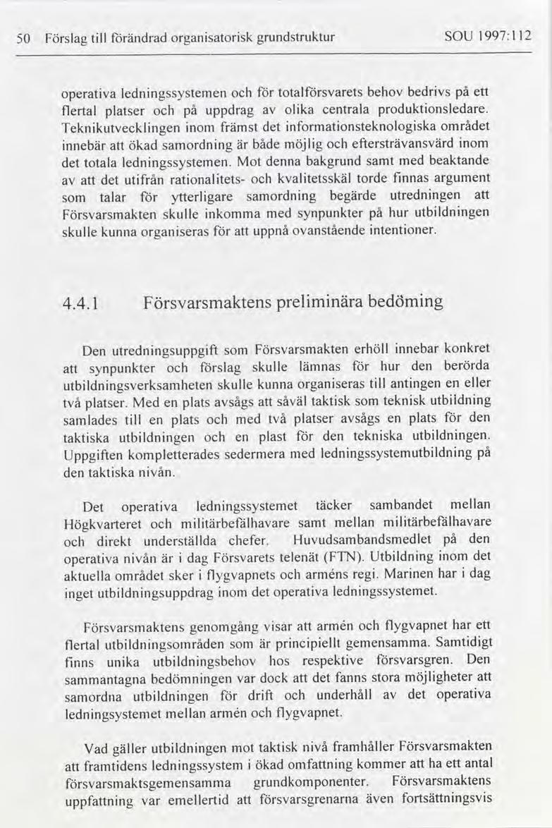 1997:112 SOU grundstruktur organsatorsk tll Förändrad Förslag 50 bedrvs på behov för totalförsvarets lednngssystemen ett operatva produktonsledare.
