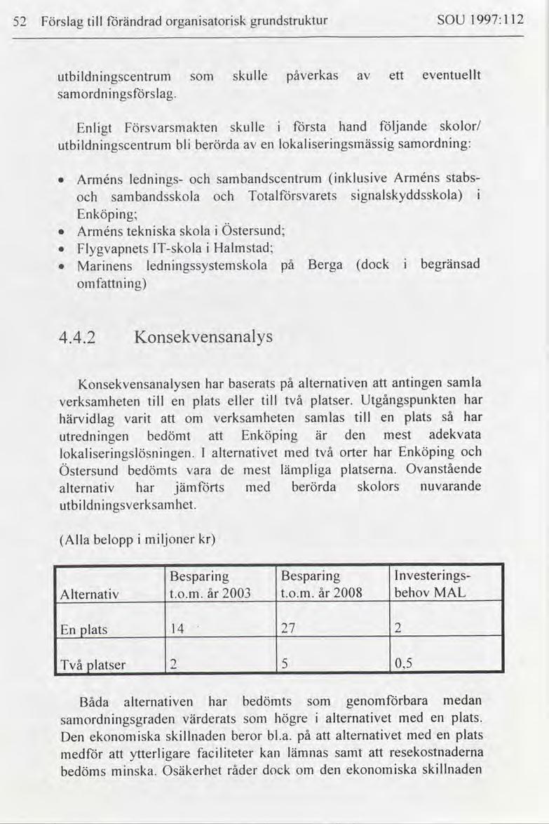 52 Förslag tll förändrad organsatorsk grundstruktur SOU 1997: 112 utbldnngscentrum samordnngsförslag.