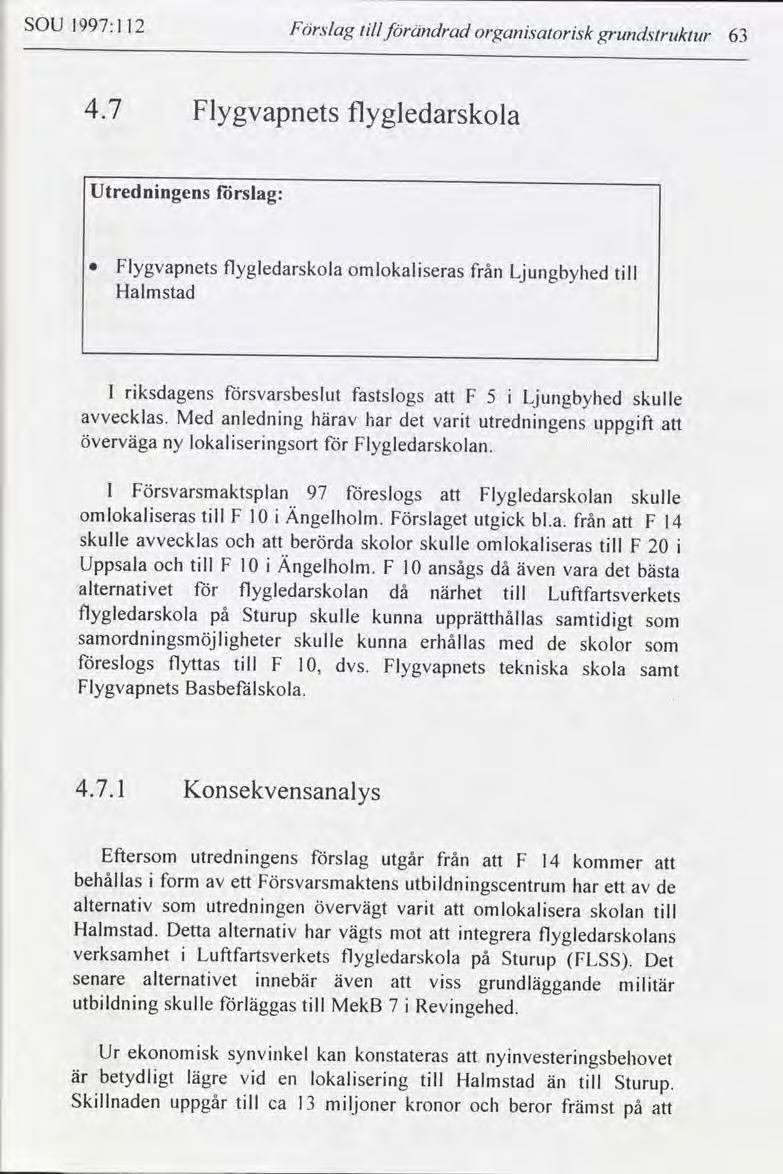 SOU 1997:1 12 Förslag tll förändrad organsatorsk grunt/struktur 63 4.