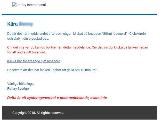 Vid glömt lösenord får man automstiskt ett mail med en länk där man skapar ett nytt lösenord. OBS! mailet skickas till den mailadress som är angiven i Clubadmin.