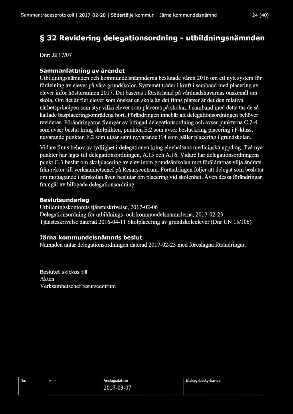 Sammanträdesprotokoll l 2017-02-28 1 Södertälje kommun l Järna kommundelsnämnd 24 (40) 32 Revidering delegationsordning - utbildningsnämnden Dnr: J ä 17/07 Sammanfattning av ärendet