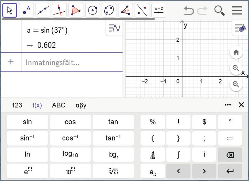 Origo 1c, s. 267 ON Med ditt digitala hjälpmedel Du kan använda GeoGebra för att beräkna sinus för en vinkel. Se först till att GeoGebra är inställt på grader. Det ser du i Inställningar.