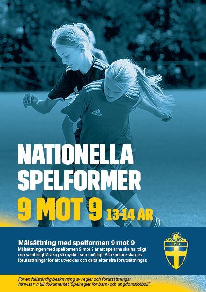 Beskrivning av spelformen Spelformen 9 mot 9 beskrivs i Nationella spelformer 9 mot 9 på SvFFs hemsida med följande rekommendationer och förtydliganden: Speltidsgaranti tillämpas.