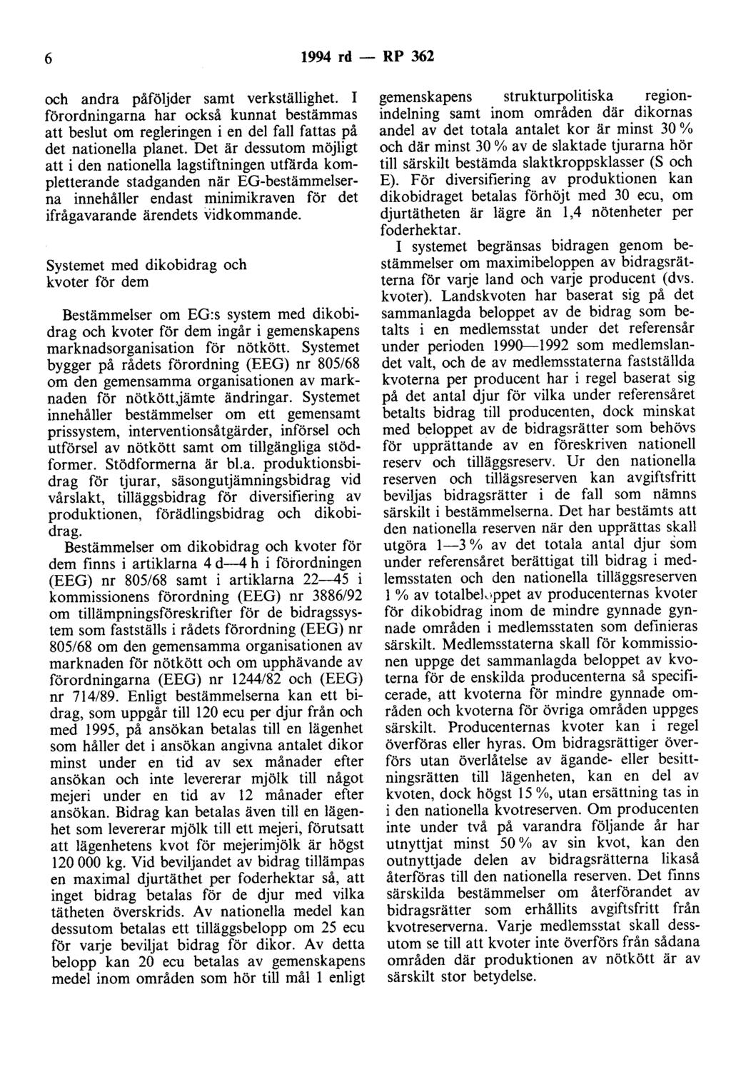 6 1994 rd - RP 362 och andra påföljder samt verkställighet. I förordningarna har också kunnat bestämmas att beslut om regleringen i en del fall fattas på det nationella planet.