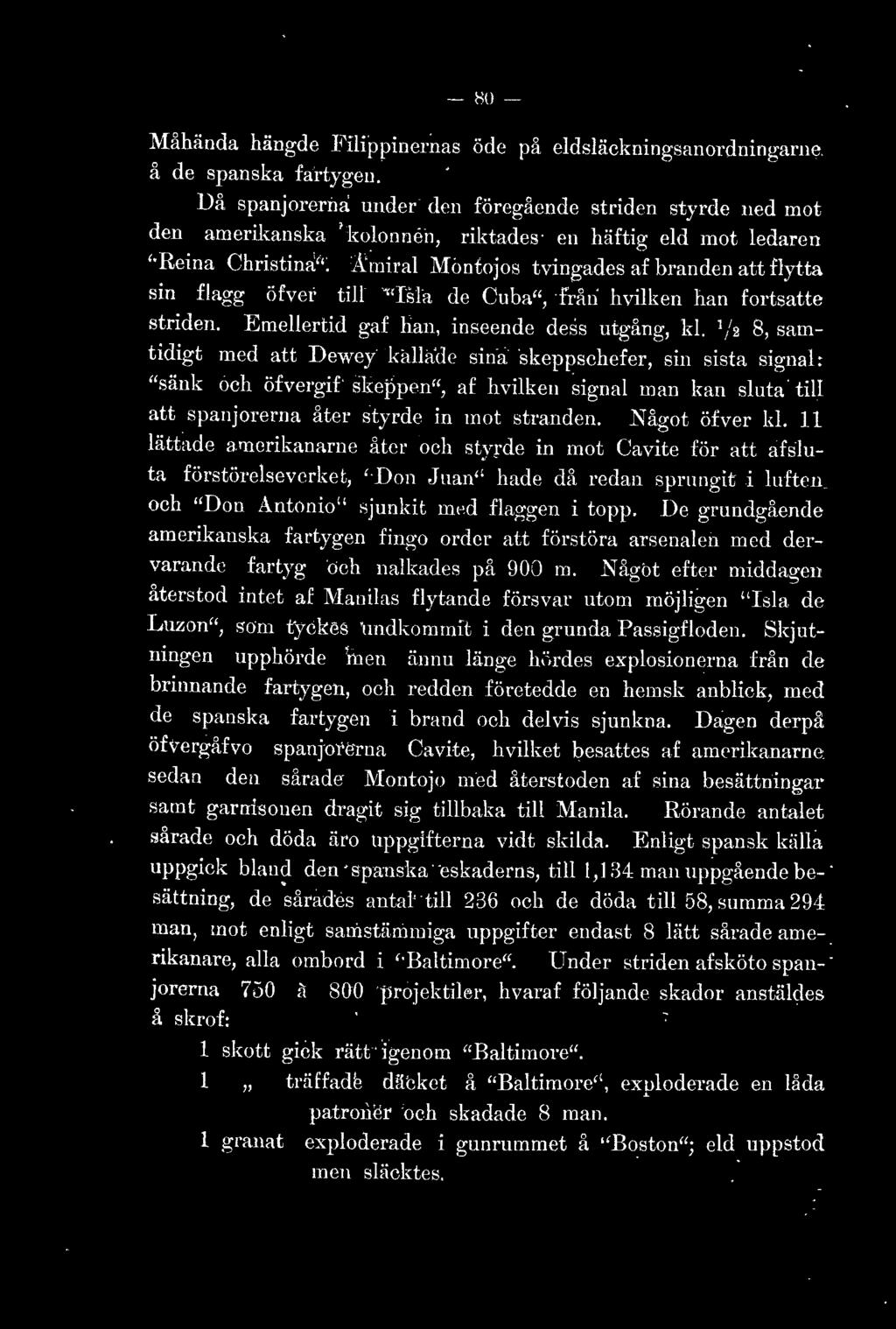 .\mi ra MontojoR tyingades af branden att fytta sin fagg öfvcr ti ~'Isa dc Cub::t", frå n wikcn han fortsatte striden. Emeertid gaf han, i n seende de~s utgå ng, k.