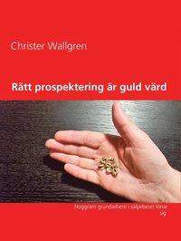 Rätt prospektering är guld värd: Noggrant grundarbete i säljarbetet lönar sig PDF ladda ner LADDA NER LÄSA Beskrivning Författare: Christer Wallgren.