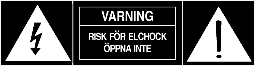 VARNING RISK FÖR ELEKTRISK STÖT VARNING: FÖR ATT MINSKA RISKEN FÖR BRAND ELLER STÖTAR, UTSÄTT INTE ENHETEN FÖR REGN ELLER FUKT OCH TA INTE BORT KÅPAN.