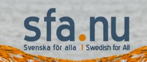 SFA.nu Svenska för alla (Swedish for all) är en ny digital resurs för svenska som andraspråk som finns tillgänglig gratis på nätet. Det är en modern och pedagogiskt upplagd resurs.