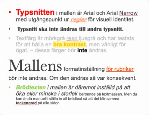 Typografi 2 Texternas grundfärger är mörkgrå respektive ljusgrå. Färgnyanserna har testats för att ge en god kontrast, men samtidigt vara vänliga för ögat.