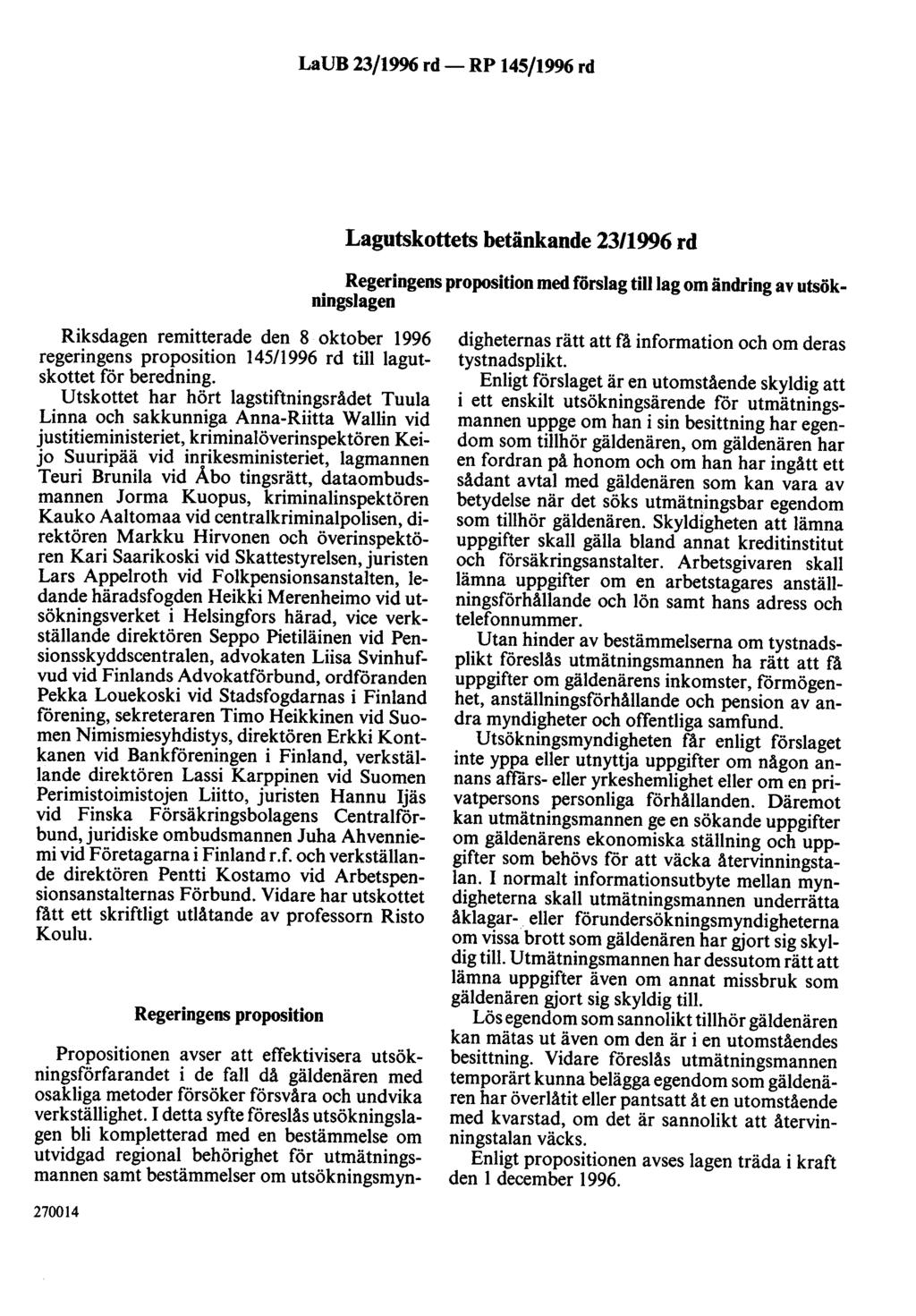 LaUB 23/1996 rd- RP 145/1996 rd Lagutskottets betänkande 23/1996 rd Regeringens proposition med förslag tilllag om ändring av utsökningslagen Riksdagen remitterade den 8 oktober 1996 regeringens