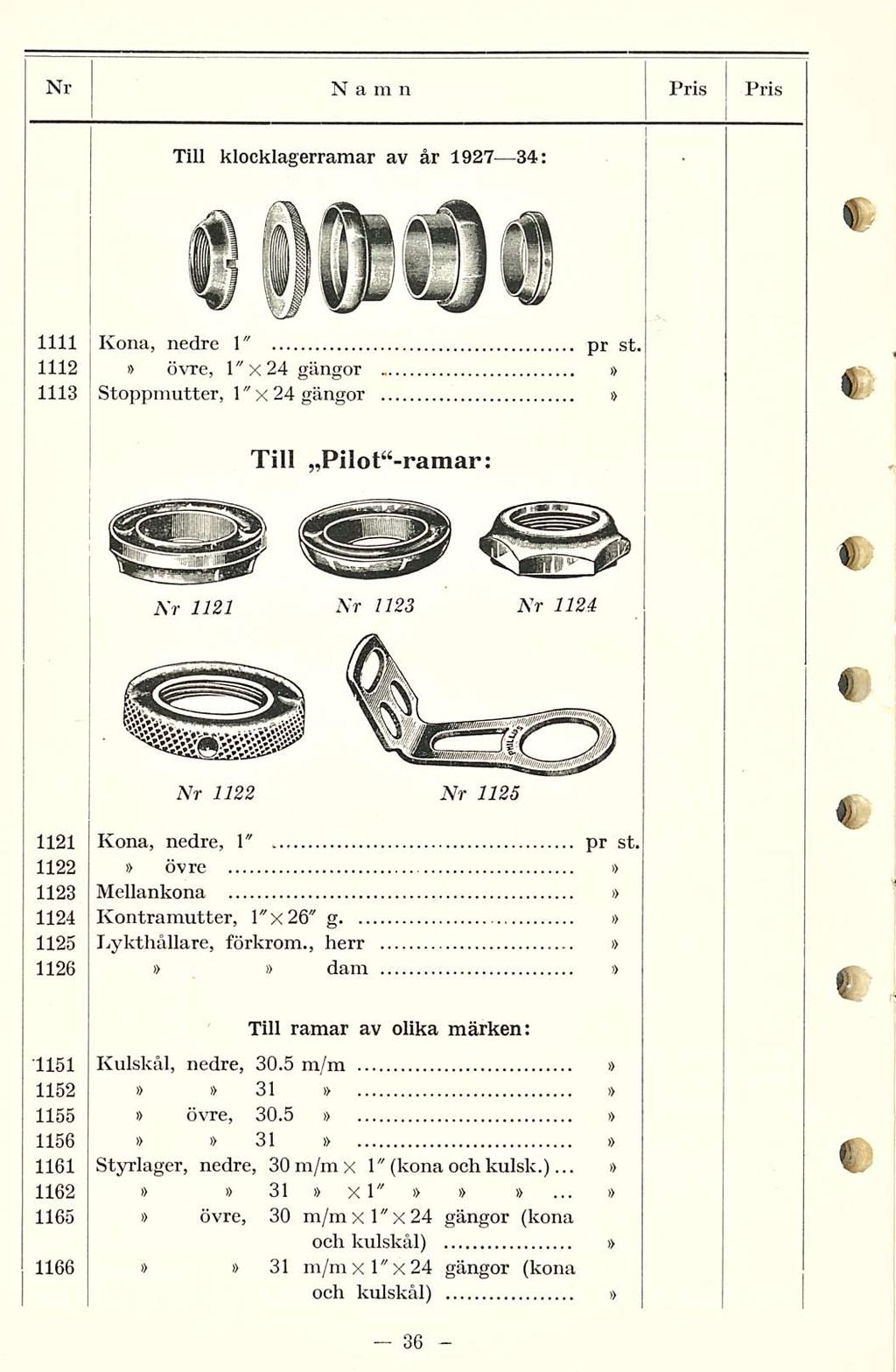 - 36 Nr Namn Pris Pris Till klocklagerramar av år 1927 34: 1111 Kona, nedre 1" pr st.