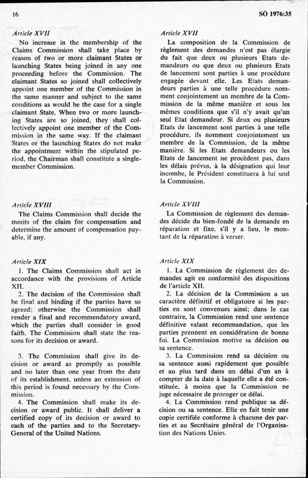 A rtid e X V II N o increase in the membership of the Claims Commission shall take place by reason of two or more claim ant States or launching States being joined in any one proceeding before the