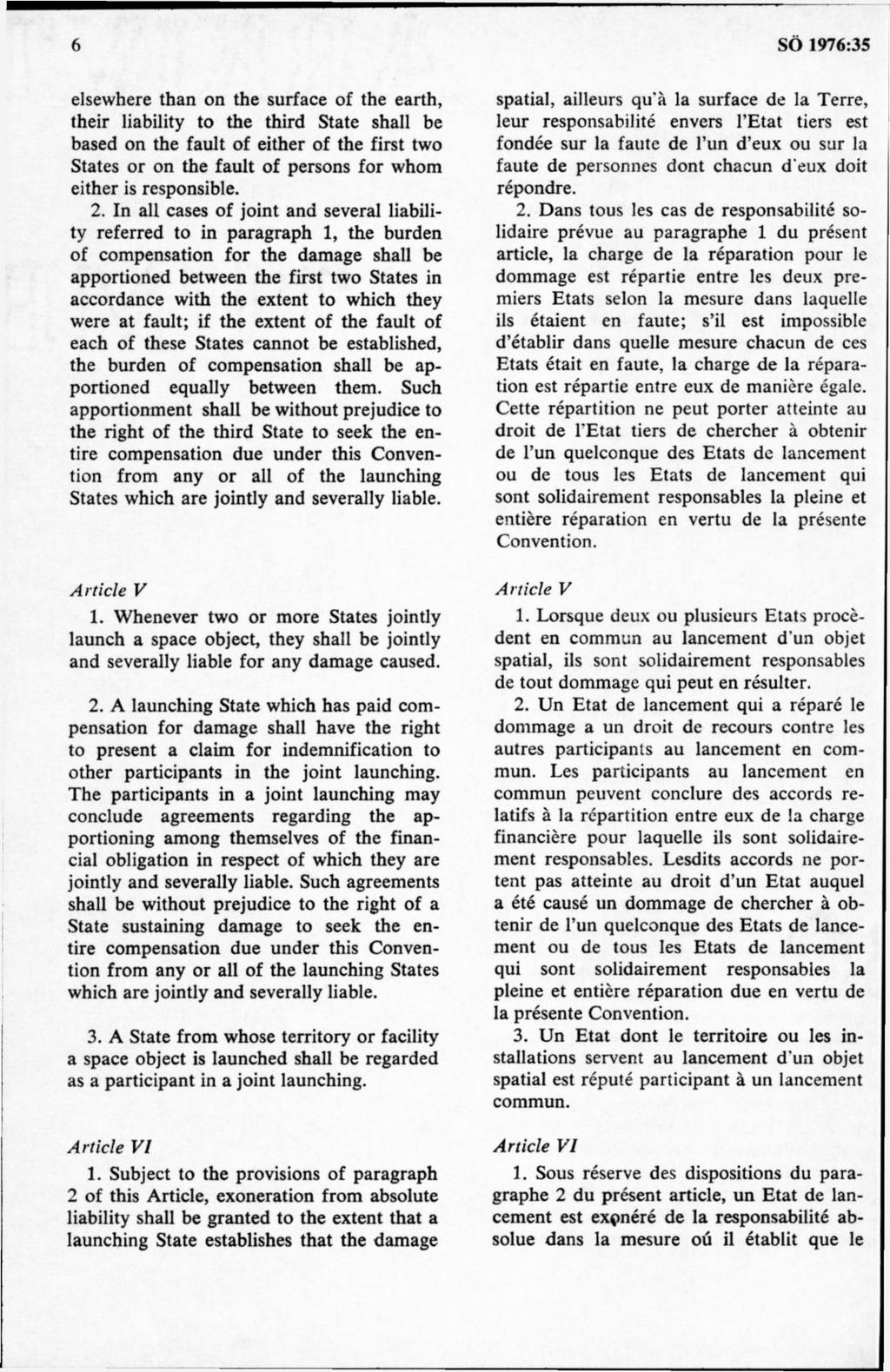 elsewhere thån on the surface of the earth, their liability to the third State shall be based on the fault of either of the first two States or on the fault of persons för whom either is responsible.