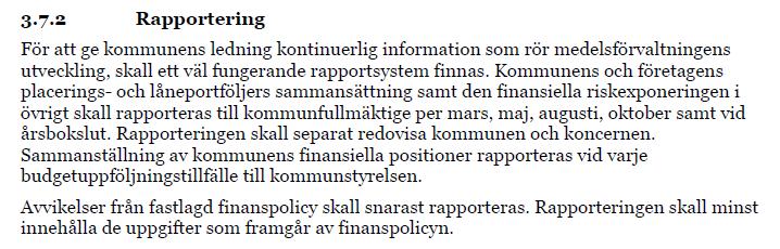 Finanspolicyns riktlinjer Att redovisning sker enbart vid delårsrapport