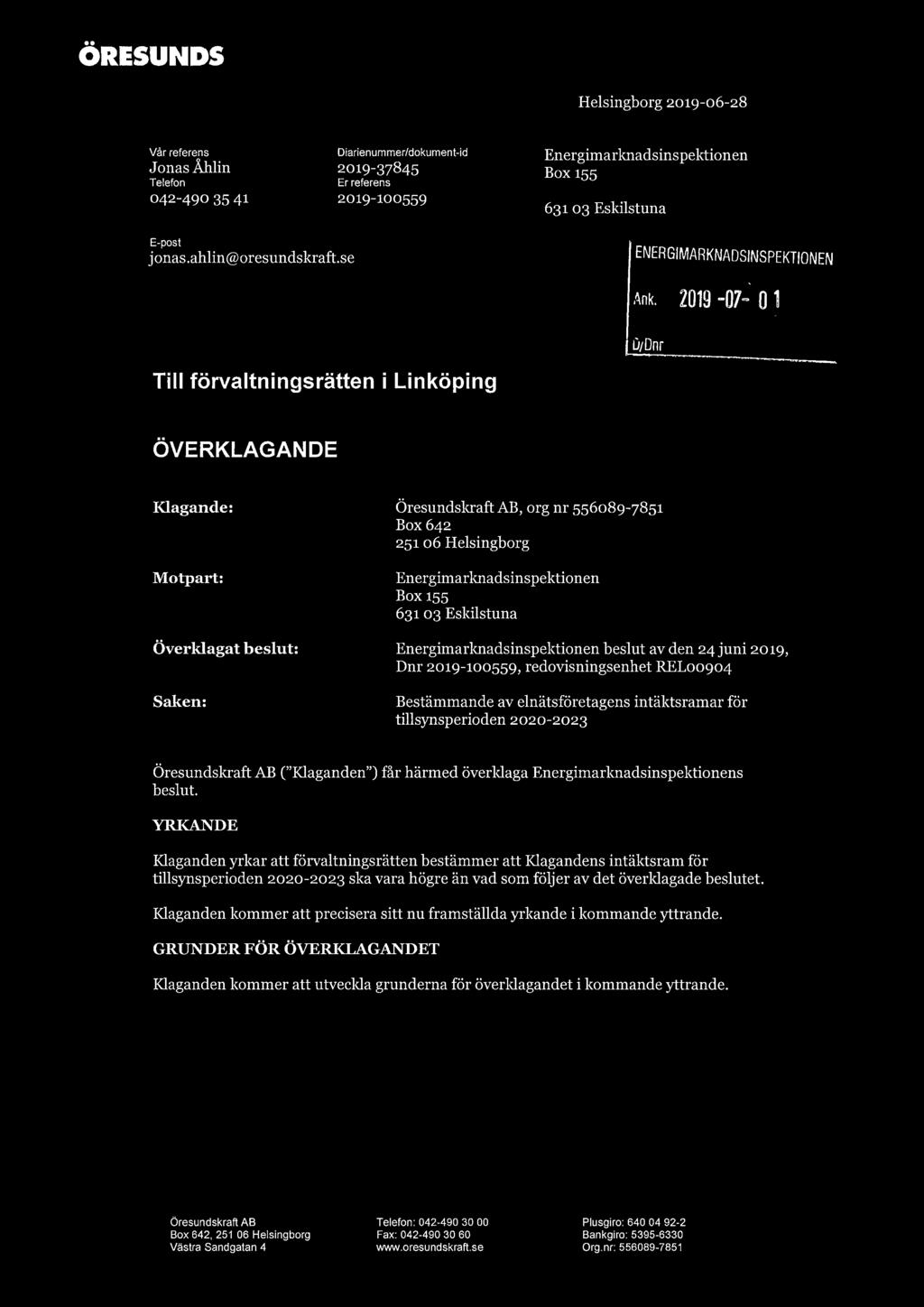 2019-07- 01 0/Dnr Till förvaltningsrätten i Linköping ÖVERKLAGANDE Klagande: Motpart: Överklagat beslut: Saken: Öresundskraft AB, org nr Box 642 251 o6 Helsingborg Energimarknadsinspektionen Box 155