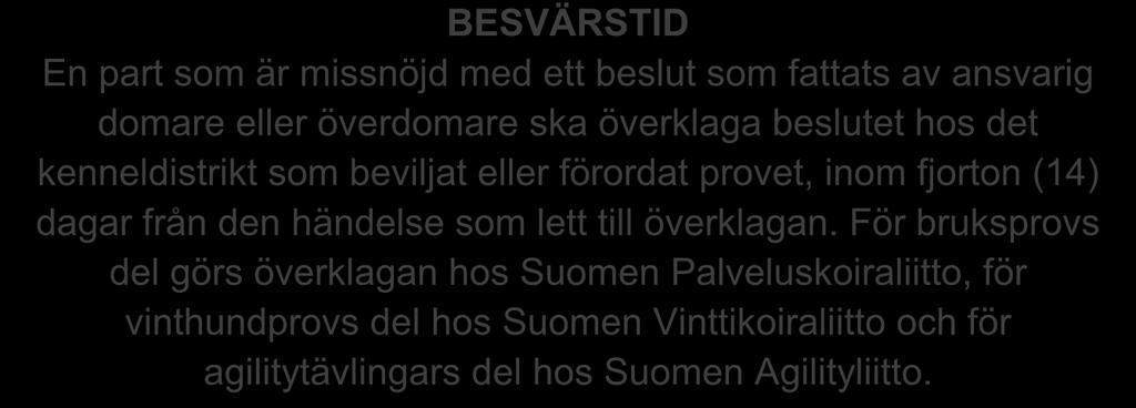 Provet, tävlingen eller mentaltestet anses vara avslutat en timme efter att resultaten har offentliggjorts. Om meningsskiljaktigheten inte anmälts har besvärsrätten gått förlorad.