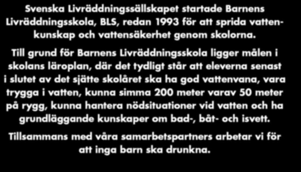 Livräddningsskola, BLS, redan 1993 för att sprida