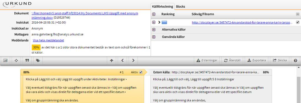 Efter inlämning Analysresultat från Urkund i itslearning Det inlämnade dokumentet har analyserats av Urkund när det står en matchningsgrad i kolumnen Status för textjämförelse.