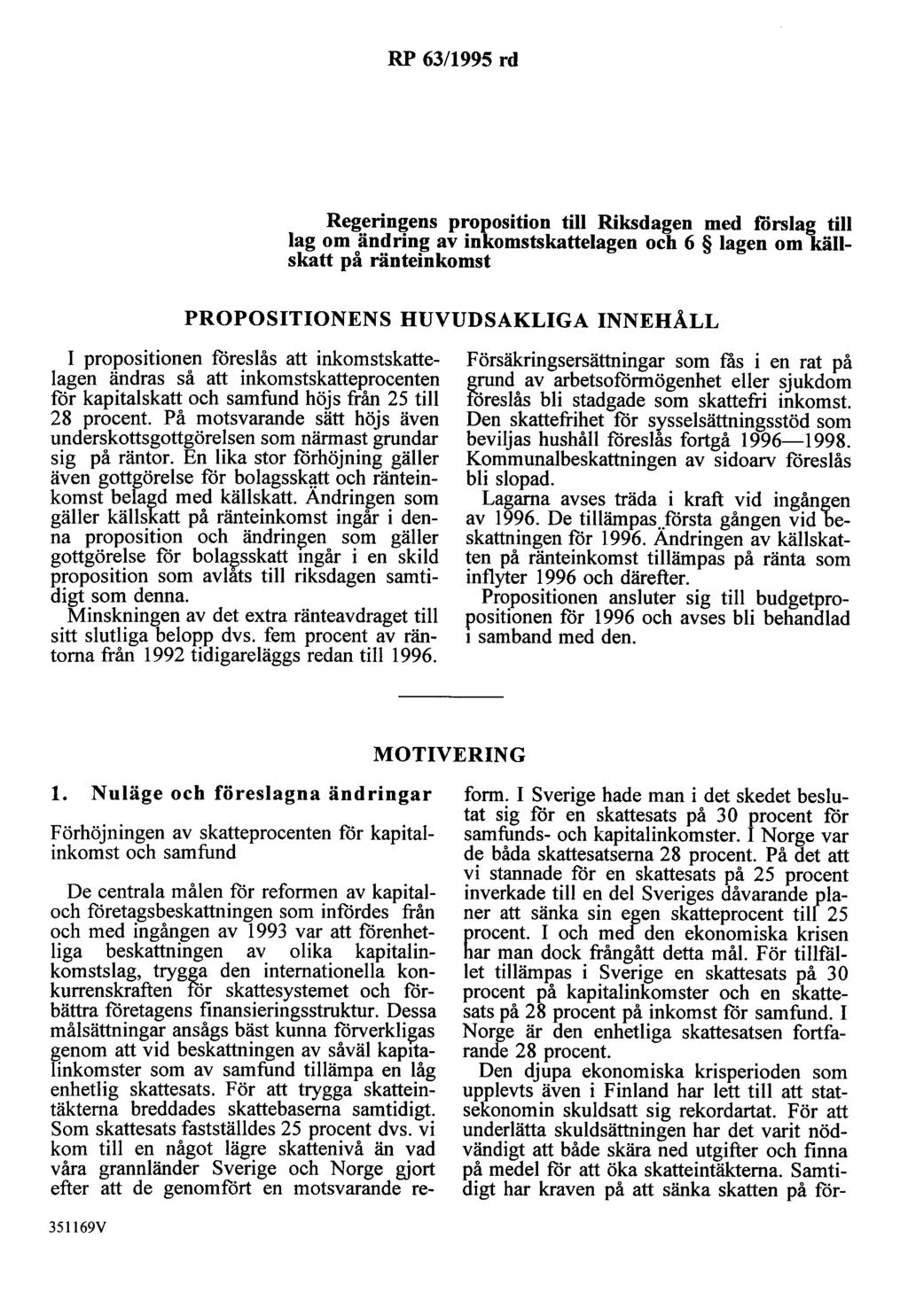 RP 63/1995 rd Regeringens proposition till Riksdagen med förslag till lag om ändring av inkomstskattelagen och 6 lagen om källskatt på ränteinkomst PROPOSITIONENS HUVUDSAKLIGA INNEHÅLL I