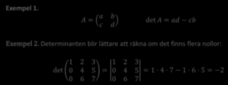 4.2. Determinantdefinitionen, steg för steg Definition 4.2.6. Låt A vara en n n-matris.