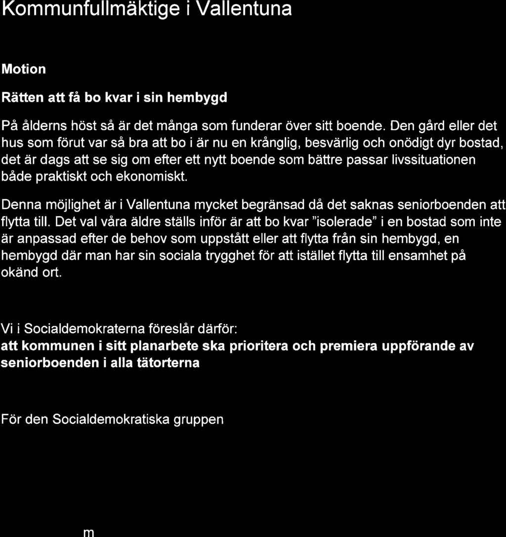 Kommunfullmäktige i Vallentuna Motion Rätten att få bo kvar i sin hembygd På ålderns höst så är det många som funderar över sitt boende.