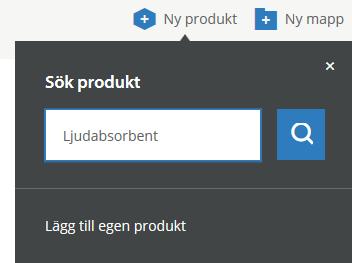 Eller tryck på Sök produkt i under Meny och sök efter önskad produkt. 2. Välj den önskade produkten genom att bocka i checkrutan. 3. Klicka sedan på Lägg till markerade i projekt. 4.