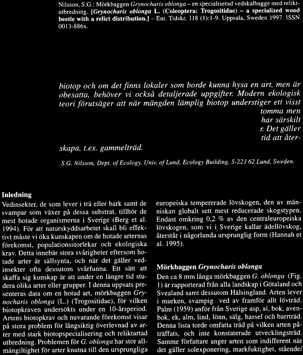 biotop och om det finns lokaler som borde kunna hysa en art, men iir obesatta, behiiver vi ocksd detalierade uppgifter Modern ologisk teori fdrutsiiger att nrir mtingden kimplig biotop understiger