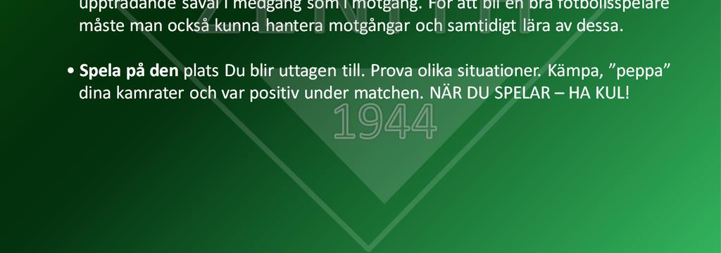Lyssna, se och öva. Tränarna bestämmer innehållet, men Du kan underlätta genom att hjälpa till med material och så vidare. Kom i tid och med rätt utrustning.