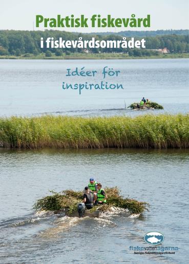 Inspirationsskrift Väglednings- och om om inspirationsskrifter vattenförvaltningen praktisk fiskevård Praktisk fiskevård i fiskevårdsområdet Vattenförvaltningen och fiskevårdsområdet Praktisk