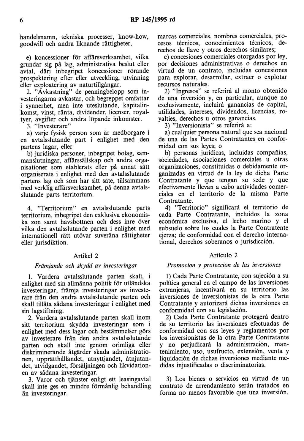 6 RP 145/1995 rd handelsnamn, tekniska processer, know-how, goodwill och andra liknande rättigheter, e) koncessioner för affärsverksamhet, vilka grundar sig på lag, administrativa beslut eller avtal,