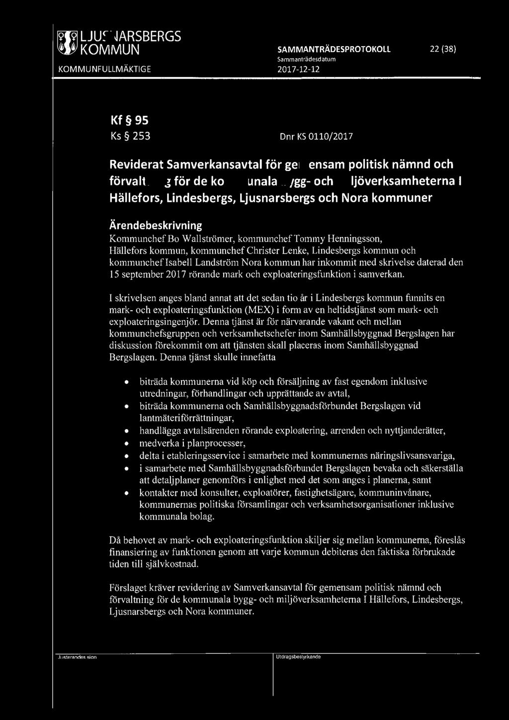 [9191 LJUSNARSBERGS ~ KOMMUN SAMMANTRÄDESPROTOKOLL 22 (38) Kf 95 Ks 253 Dnr KS 0110/2017 Reviderat Samverkansavtal för gemensam politisk nämnd och förvaltning för de kommunala bygg- och