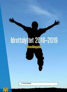 Barn och ungdomsidrott Syfte och mål Syftet med Idrottslyftet 2016-2019 Vi har i uppdrag att utveckla vår verksamhet så att barn och unga i åldern 7-25 å väljer att idrotta i förening och stimuleras