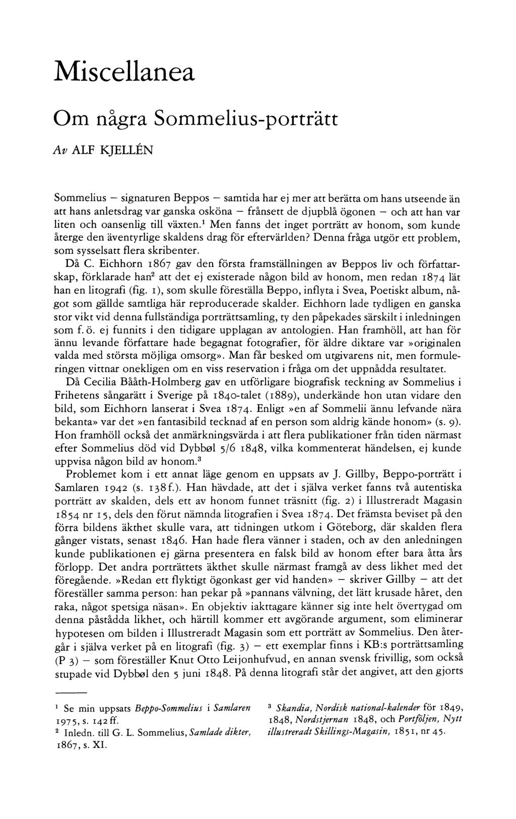 Miscellanea Om några Sommelius-porträtt Av ALF KJELLÉN Sommelius signaturen Beppos - samtida har ej mer att berätta om hans utseende än att hans anletsdrag var ganska osköna frånsett de djupblå