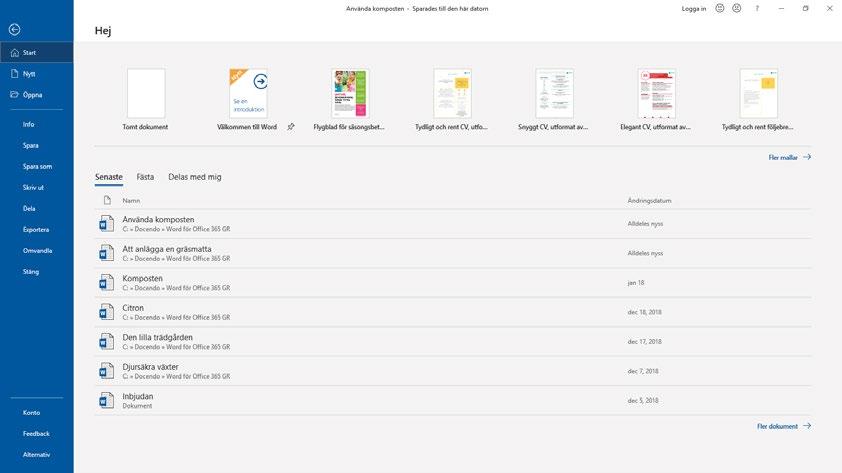 Har du precis startat programmet visas startskärmen. Via Backstage-vyn kan du visa den på nytt genom att klicka på Start (Home).