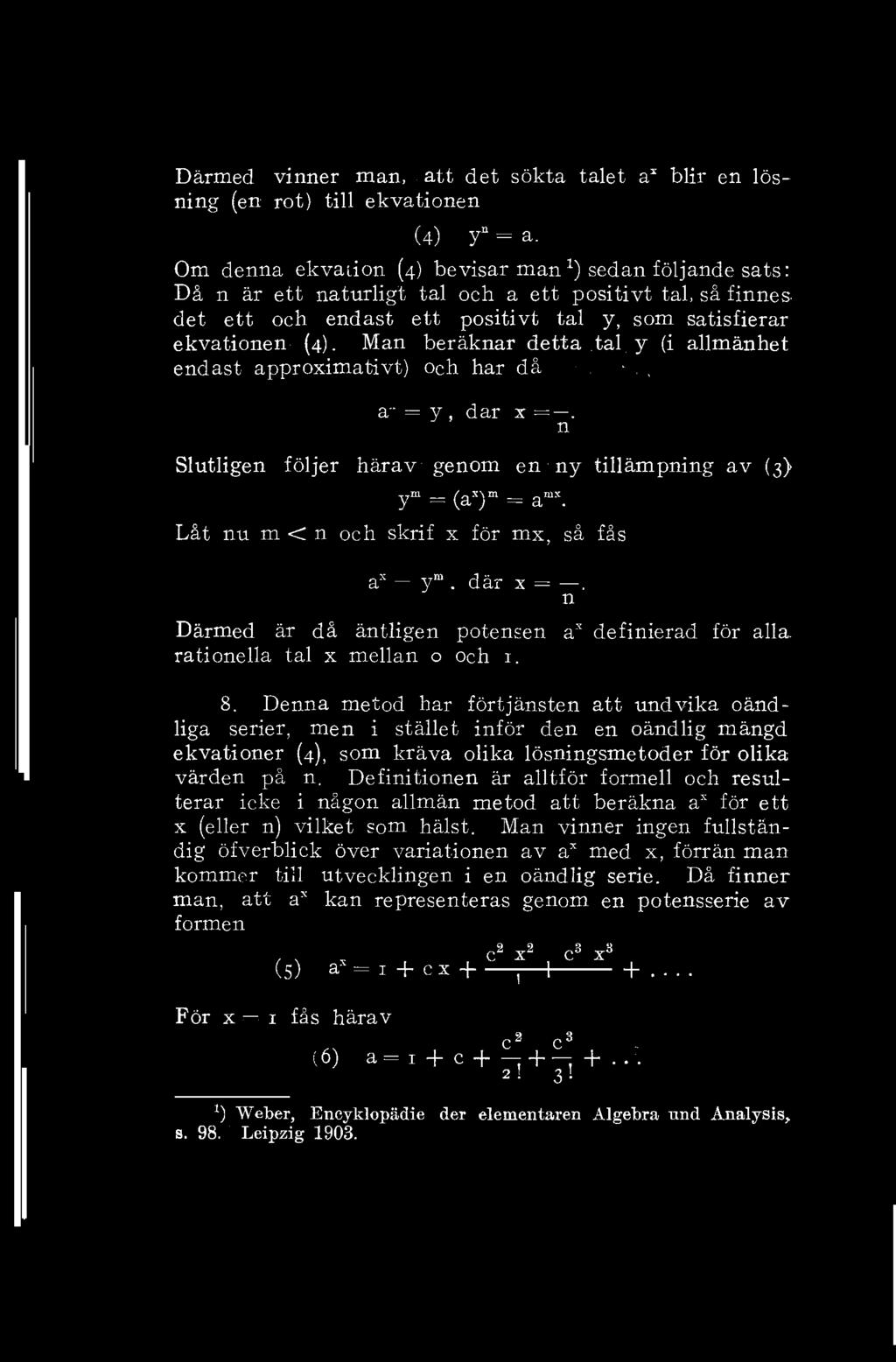 Man beräknar detta.tal. y (i allmänhet endast approximativt) och har då, a = y, dar x =. n Slutligen följer härav genom en ny tillämpning av (3) Låt y m = (a*) m = a mx.