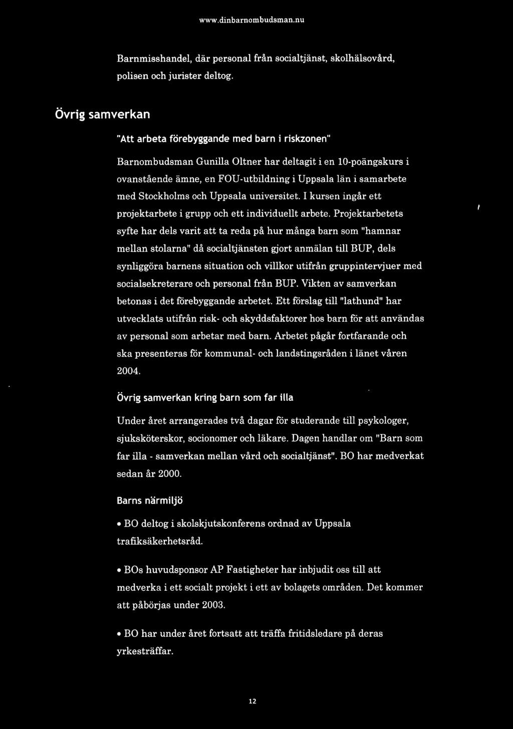 Stockholms och Uppsala universitet. I kursen ingår ett projektarbete i grupp och ett individuellt arbete.