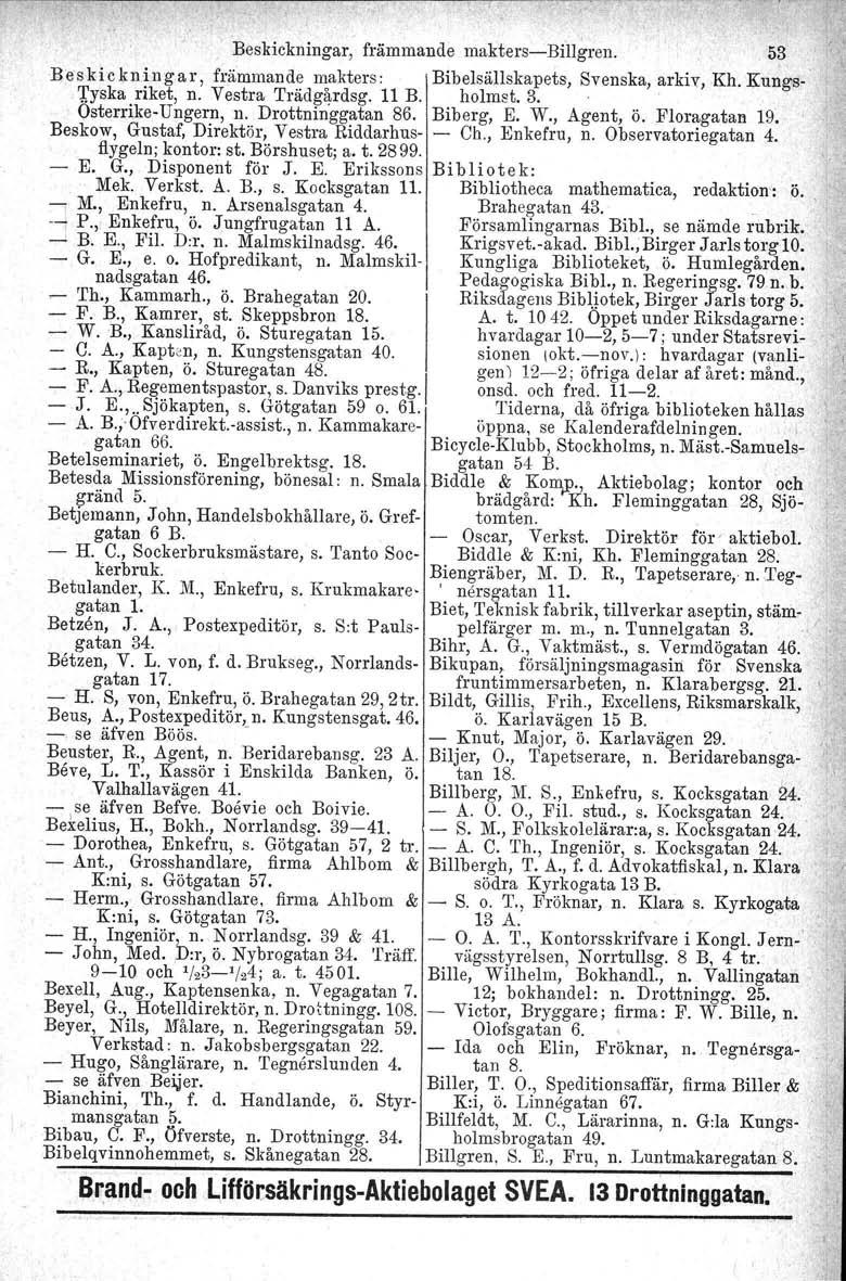 Beskickningar, främmande makters-billgren. 53 Beskic kn ingar, främmande makters: Bibelsällskapets, Svenska, arkiv, Kh. Kungs- 'ryska riket, n. Vestra 'I'rädgårdsg. 11 B. holmat. 3.