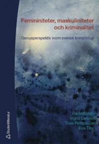 Femininiteter, maskuliniteter och kriminalitet - Genusperspektiv inom svensk kriminologi PDF ladda ner LADDA NER LÄSA Beskrivning Författare:.